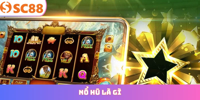 nổ hũ là gì